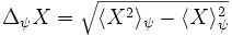 \Delta_{\psi} X = \sqrt{\langle {X}^2\rangle_\psi - \langle {X}\rangle_\psi ^2}